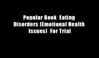 Popular Book  Eating Disorders (Emotional Health Issues)  For Trial