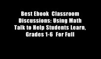 Best Ebook  Classroom Discussions: Using Math Talk to Help Students Learn, Grades 1-6  For Full