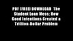 PDF [FREE] DOWNLOAD  The Student Loan Mess: How Good Intentions Created a Trillion-Dollar Problem
