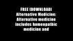 FREE [DOWNLOAD] Alternative Medicine: Alternative medicine includes homeopathic medicine and