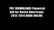 PDF [DOWNLOAD] Financial Aid for Native Americans 2012-2014 BOOK ONLINE