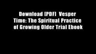 Download [PDF]  Vesper Time: The Spiritual Practice of Growing Older Trial Ebook