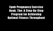 Epub Pregnancy Exercise Book, The: A Step-By-Step Program for Achieving Optimal Fitness Throughout