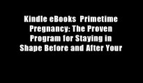 Kindle eBooks  Primetime Pregnancy: The Proven Program for Staying in Shape Before and After Your