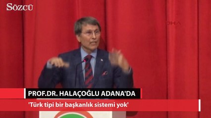 Yusuf Halaçoğlu: Türk tipi bir başkanlık sistemi yok