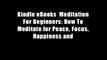 Kindle eBooks  Meditation For Beginners: How To Meditate for Peace, Focus, Happiness and