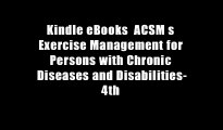 Kindle eBooks  ACSM s Exercise Management for Persons with Chronic Diseases and Disabilities-4th