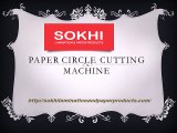Paper Slitting Machine- sokhilaminationandpaperproducts.com- Paper Circle Cutting Machine-paper lamination machine- Dog Chuck Manufacturer 