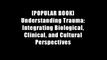 [POPULAR BOOK] Understanding Trauma: Integrating Biological, Clinical, and Cultural Perspectives