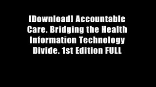 [Download] Accountable Care. Bridging the Health Information Technology Divide. 1st Edition FULL