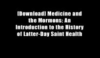 [Download] Medicine and the Mormons: An Introduction to the History of Latter-Day Saint Health