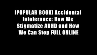 [POPULAR BOOK] Accidental Intolerance: How We Stigmatize ADHD and How We Can Stop FULL ONLINE