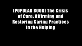 [POPULAR BOOK] The Crisis of Care: Affirming and Restoring Caring Practices in the Helping
