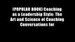 [POPULAR BOOK] Coaching as a Leadership Style: The Art and Science of Coaching Conversations for