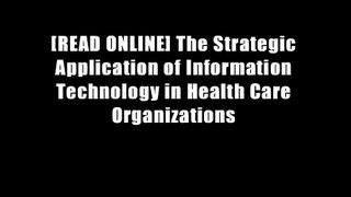 [READ ONLINE] The Strategic Application of Information Technology in Health Care Organizations