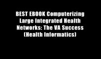 BEST EBOOK Computerizing Large Integrated Health Networks: The VA Success (Health Informatics)