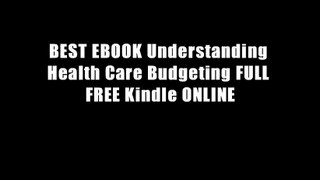 BEST EBOOK Understanding Health Care Budgeting FULL FREE Kindle ONLINE