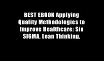 BEST EBOOK Applying Quality Methodologies to Improve Healthcare: Six SIGMA, Lean Thinking,