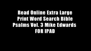 Read Online Extra Large Print Word Search Bible Psalms Vol. 3 Mike Edwards  FOR IPAD