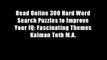 Read Online 300 Hard Word Search Puzzles to Improve Your IQ: Fascinating Themes Kalman Toth M.A.