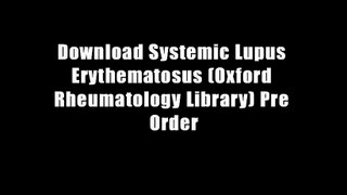 Download Systemic Lupus Erythematosus (Oxford Rheumatology Library) Pre Order