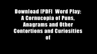 Download [PDF]  Word Play: A Cornucopia of Puns, Anagrams and Other Contortions and Curiosities of