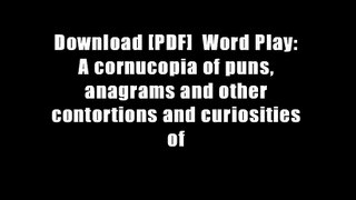 Download [PDF]  Word Play: A cornucopia of puns, anagrams and other contortions and curiosities of