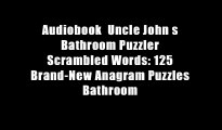 Audiobook  Uncle John s Bathroom Puzzler Scrambled Words: 125 Brand-New Anagram Puzzles Bathroom