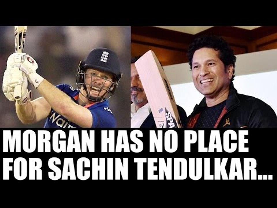 Eoin Morgan doesn't have place for Sachin Tendulkar in all time playing XI | Oneindia News