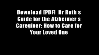 Download [PDF]  Dr Ruth s Guide for the Alzheimer s Caregiver: How to Care for Your Loved One