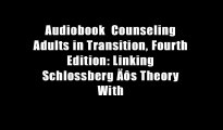 Audiobook  Counseling Adults in Transition, Fourth Edition: Linking Schlossberg ??s Theory With