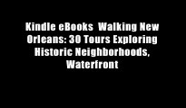 Kindle eBooks  Walking New Orleans: 30 Tours Exploring Historic Neighborhoods, Waterfront