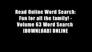 Read Online Word Search: Fun for all the family! - Volume 63 Word Search  [DOWNLOAD] ONLINE