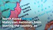 North Korea bans Malaysians from leaving amid Kim Jong Nam probe