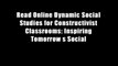 Read Online Dynamic Social Studies for Constructivist Classrooms: Inspiring Tomorrow s Social