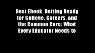Best Ebook  Getting Ready for College, Careers, and the Common Core: What Every Educator Needs to