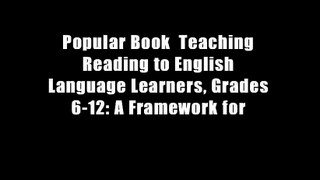 Popular Book  Teaching Reading to English Language Learners, Grades 6-12: A Framework for