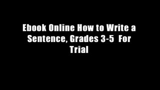 Ebook Online How to Write a Sentence, Grades 3-5  For Trial