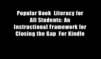 Popular Book  Literacy for All Students: An Instructional Framework for Closing the Gap  For Kindle