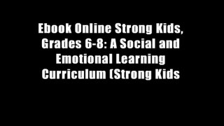Ebook Online Strong Kids, Grades 6-8: A Social and Emotional Learning Curriculum (Strong Kids