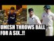 India vs Australia: Umesh Yadav throws the ball for funny six | Oneindia News