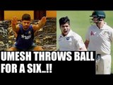 India vs Australia: Umesh Yadav throws the ball for funny six | Oneindia News