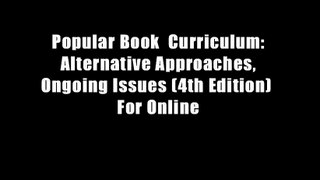 Popular Book  Curriculum: Alternative Approaches, Ongoing Issues (4th Edition)  For Online
