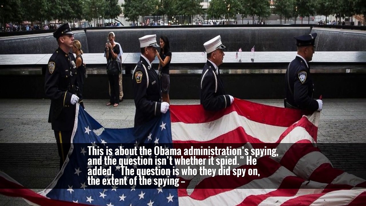 This is about the Obama administration’s spying, and the question isn’t whether it spied.” He added, “The question is who they did spy on, the extent of the spying —