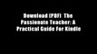Download [PDF]  The Passionate Teacher: A Practical Guide For Kindle