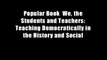 Popular Book  We, the Students and Teachers: Teaching Democratically in the History and Social