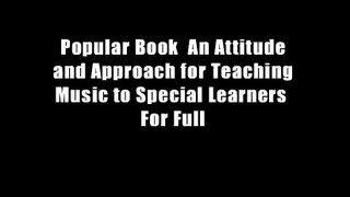 Popular Book  An Attitude and Approach for Teaching Music to Special Learners  For Full