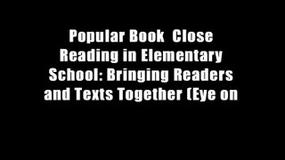 Popular Book  Close Reading in Elementary School: Bringing Readers and Texts Together (Eye on