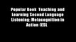 Popular Book  Teaching and Learning Second Language Listening: Metacognition in Action (ESL