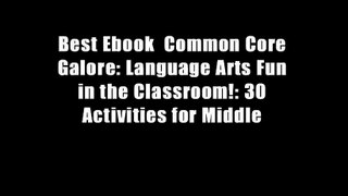 Best Ebook  Common Core Galore: Language Arts Fun in the Classroom!: 30 Activities for Middle